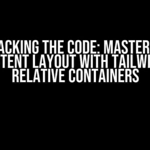 Cracking the Code: Mastering Consistent Layout with Tailwind for Relative Containers