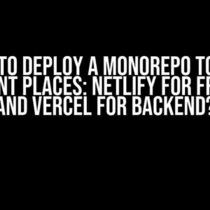 How to Deploy a Monorepo to Two Different Places: Netlify for Frontend and Vercel for Backend?