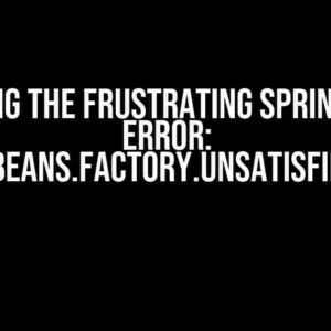 Solving the Frustrating Springboot Error: org.springframework.beans.factory.UnsatisfiedDependencyException