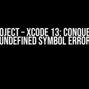 Unity Project – Xcode 13: Conquering the Undefined Symbol Error