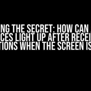 Unlocking the Secret: How Can Android Devices Light Up After Receiving Notifications When the Screen is Locked?