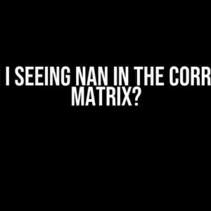 Why am I seeing NaN in the correlation matrix?